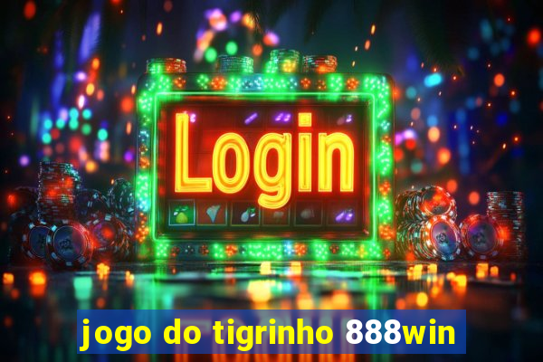 jogo do tigrinho 888win